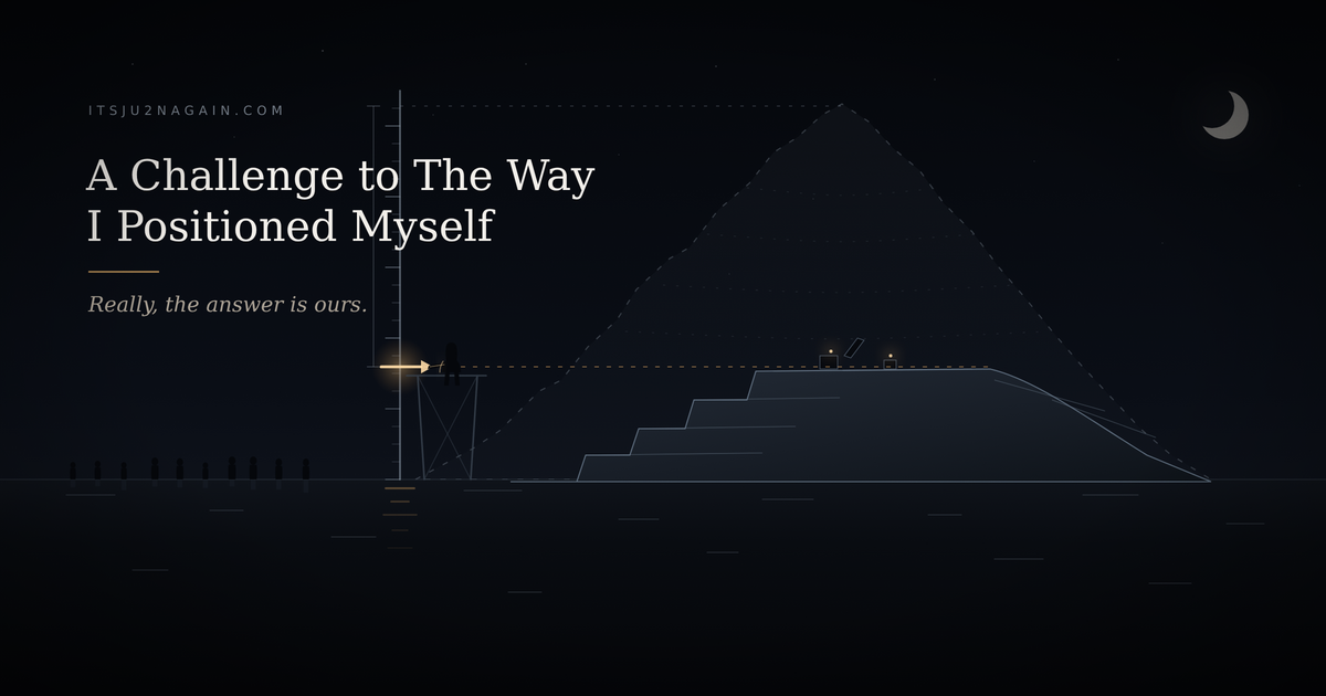 A Challenge to The Way I Positioned Myself