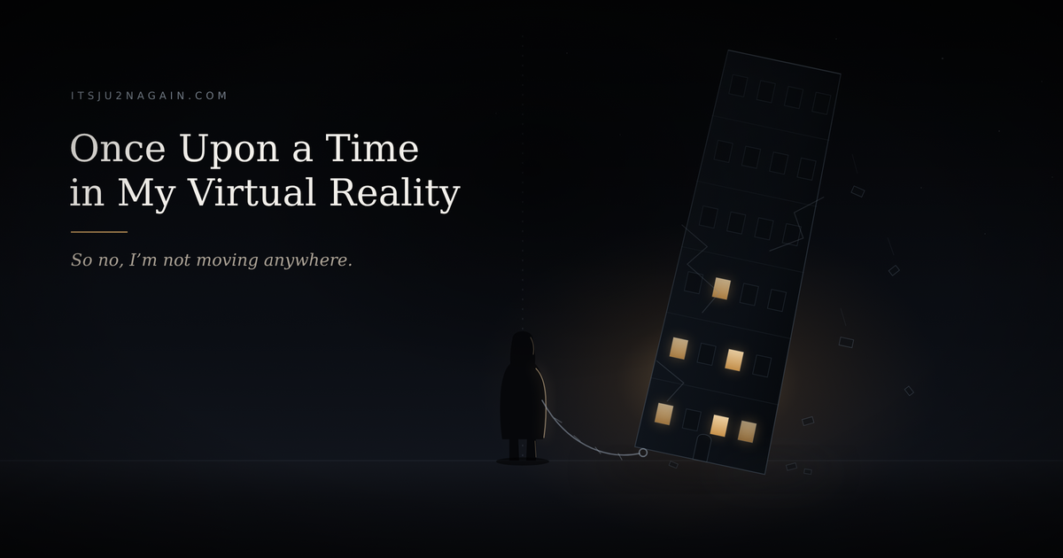Once Upon a Time in My Virtual Reality